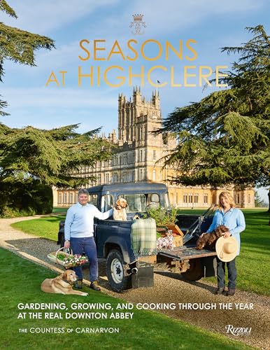 Stock image for Seasons at Highclere: Gardening, Growing, and Cooking Through the Year at the Real Downton Abbey for sale by Bellwetherbooks