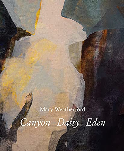 9780847871773: Mary Weatherford: Canyon―Daisy―Eden