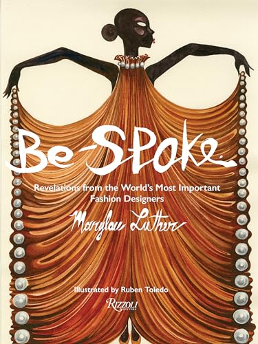 Imagen de archivo de Be-Spoke: Revelations from the World's Most Important Fashion Designers a la venta por Bellwetherbooks