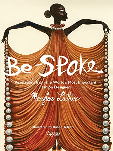 9780847872022: Be-Spoke: Revelations from the World's Most Important Fashion Designers