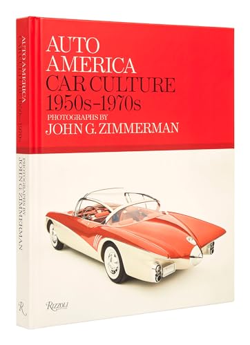 Imagen de archivo de Auto America: Car Culture: 1950s-1970s--PHOTOGRAPHS BY JOHN G. ZIMMERMAN a la venta por gwdetroit