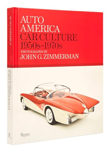 9780847872749: Auto America: Car Culture: 1950s-1970s--PHOTOGRAPHS BY JOHN G. ZIMMERMAN
