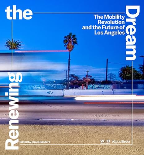 9780847873296: Renewing the Dream: The Mobility Revolution and the Future of Los Angeles