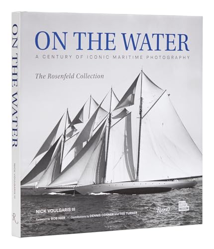 Imagen de archivo de On the Water: A Century of Iconic Maritime Photography from the Rosenfeld Collection a la venta por Revaluation Books