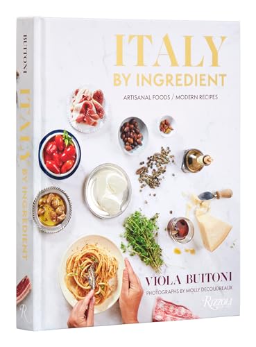 Stock image for Italy by Ingredient: Artisanal Foods, Modern Recipes for sale by SecondSale