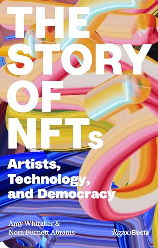 Stock image for The Story of NFTs: Artists, Technology, and Democracy for sale by Goodbookscafe