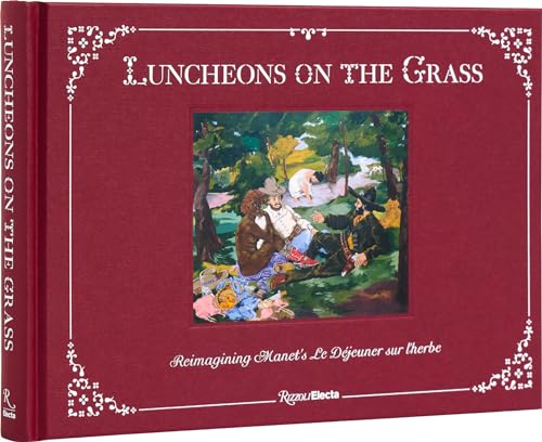 Imagen de archivo de Luncheons on the Grass: Reimagining Manet's Le Djeuner Sur L'Herbe a la venta por California Books