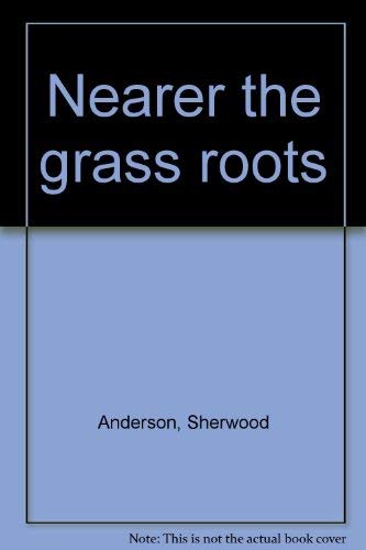 Nearer the grass roots (9780848200831) by Anderson, Sherwood
