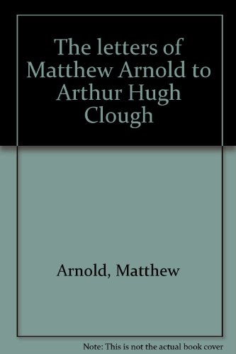 The letters of Matthew Arnold to Arthur Hugh Clough (9780848215095) by Arnold, Matthew