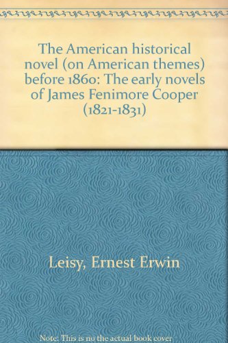 9780848215866: The American historical novel (on American themes) before 1860: The early novels of James Fenimore Cooper (1821-1831)