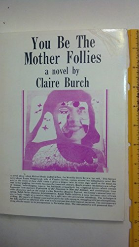 You be the mother follies: A novel (9780848273002) by Burch, Claire