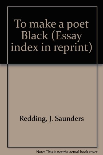 To make a poet Black (Essay index in reprint) (9780848630263) by Redding, J. Saunders