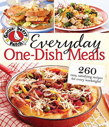 

Gooseberry Patch Everyday One-Dish Meals: 260 easy, satisfying recipes for every weeknight! (Gooseberry Patch (Paperback))