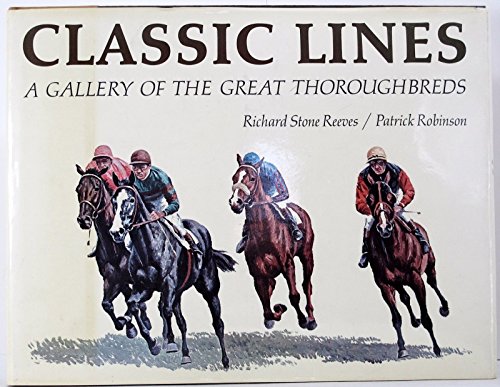 Stock image for Classic Lines: A Gallery of the Great Thoroughbreds for sale by Wonder Book