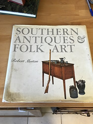 Beispielbild fr Southern Antiques & Folk Art / by Robert Morton ; Design by Ladislav Svatos zum Verkauf von MW Books