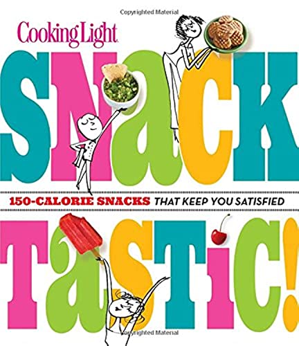 9780848704278: Cooking Light Snacktastic!: 150-Calorie Snacks That Keep You Satisfied