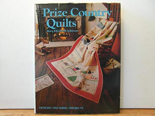 Stock image for Prize Country Quilts: Designs, Patterns, Projects for sale by SecondSale