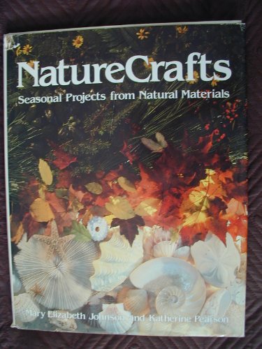 Stock image for Nature Crafts: Seasonal Projects from Natural Materials for sale by Once Upon A Time Books