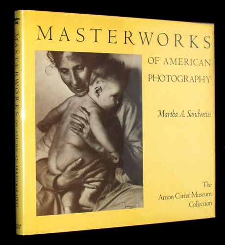 Stock image for Masterworks of American Photography : The Amon Carter Museum Collection for sale by Better World Books