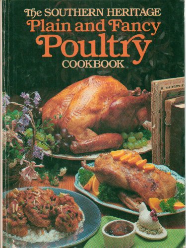 Imagen de archivo de The Souther Heritage Plain and Fancy Poultry Cookbook (The Southern Heritage Cookbook Library) a la venta por ThriftBooks-Atlanta