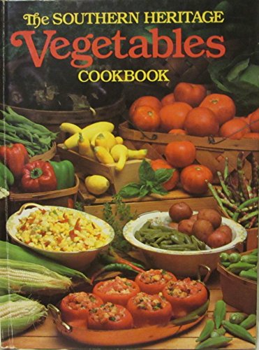 Stock image for The Southern Heritage Vegetables Cookbook (The Southern heritage cookbook library) for sale by Top Notch Books