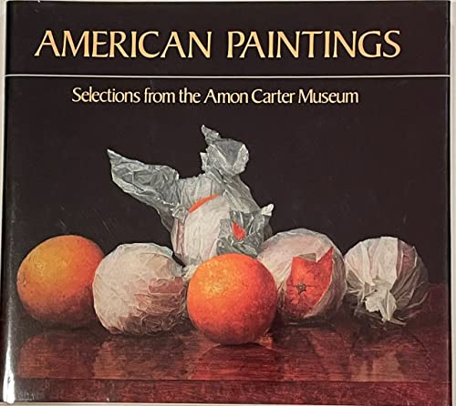 Stock image for American Paintings: Selections from the Amon Carter Museum for sale by Wonder Book