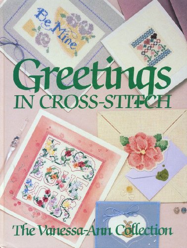 Stock image for Greetings in Cross-Stitch: The Vanessa-Ann Collection for sale by Gulf Coast Books