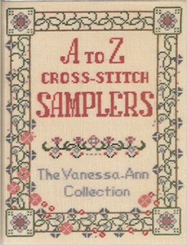 Beispielbild fr A to Z Cross-Stitch Samplers : The Vanessa-Ann Collection zum Verkauf von Better World Books