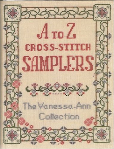 Stock image for A to Z Cross-Stitch Samplers : The Vanessa-Ann Collection for sale by Better World Books