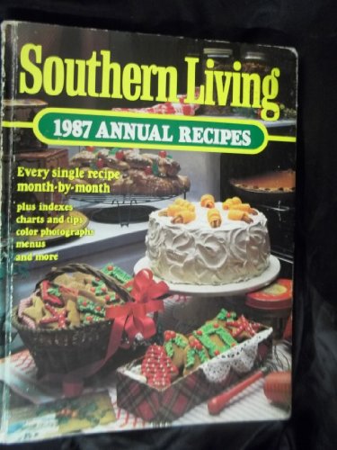 Imagen de archivo de Southern Living 1987 Annual Recipes (Southern Living Annual Recipes) a la venta por Gulf Coast Books