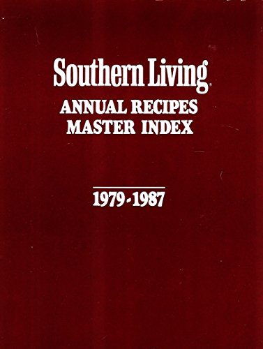 Beispielbild fr Southern Living Annual Recipes Master Index 1979-1987 zum Verkauf von Wonder Book