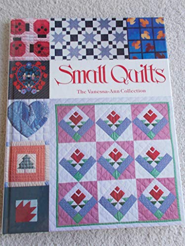Stock image for Small Quilts: The Vanessa-Ann Collection for sale by Powell's Bookstores Chicago, ABAA