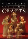 Glorious Christmas Crafts: A Treasury of Wonderful Creations for the Holiday Season