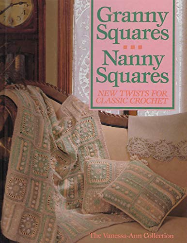 9780848707699: Granny Squares-Nanny Squares: New Twists for Classic Crochet