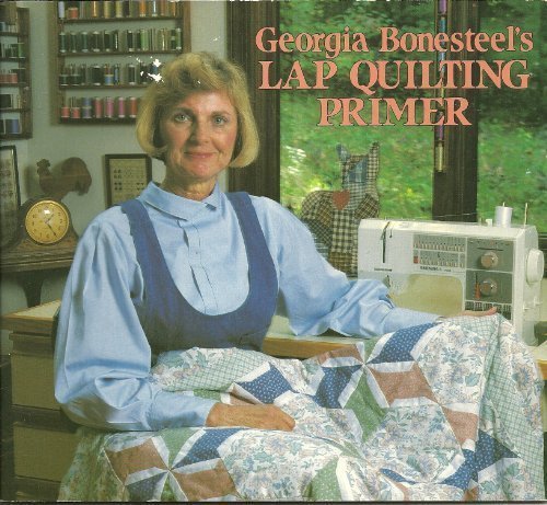 Beispielbild fr Georgia Bonesteel's Lap Quilting Primer zum Verkauf von Better World Books