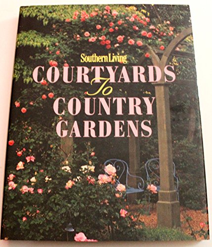 9780848710156: Courtyards To Country Gardens (At Home With Southern Living)