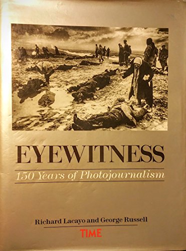 Imagen de archivo de Eyewitness: 150 Years of Photojournalism a la venta por Blue Vase Books