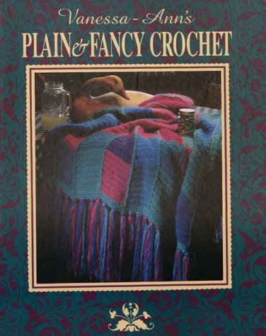 Beispielbild fr Vanessa-Ann's Plain and Fancy Crochet zum Verkauf von Better World Books
