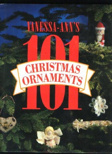 Imagen de archivo de Vanessa Ann's One Hundred One Christmas Ornaments a la venta por BookHolders