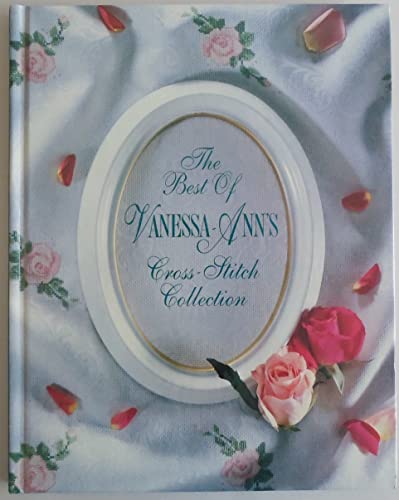 Stock image for BEST OF VANESSA-ANN'S CROSS-STITCH COLLECTION : CROSS-STITCH COLLECTION (JOYS OF CROSS STITCH SER.) for sale by GLOVER'S BOOKERY, ABAA