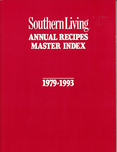 Imagen de archivo de Southern Living Annual Recipes Master Index, 1979-1993 a la venta por ThriftBooks-Atlanta