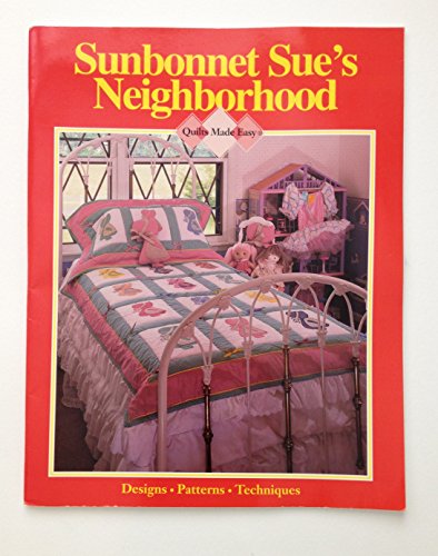 Stock image for Sunbonnet Sue's Neighborhood (Quilts Made Easy; Designs; Patterns; Techniques) for sale by ThriftBooks-Reno