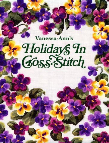 Vanessa Ann's Holidays in Cross-Stitch (9780848714062) by Vanessa-Ann
