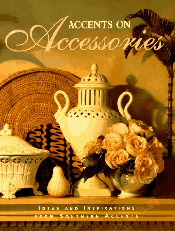 9780848714529: Accents on Accessories: Ideas and Inspirations from Southern Accents