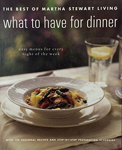 Beispielbild fr What to have for dinner: The best of Martha Stewart living zum Verkauf von Once Upon A Time Books