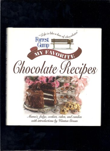 Stock image for Forrest Gump: My Favorite Chocolate Recipes: Mama's Fudge, Cookies, Cakes, and Candies for sale by SecondSale