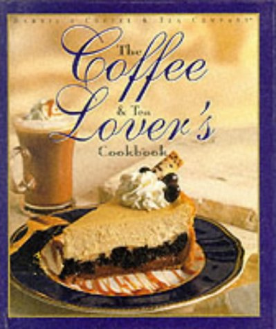The Coffee and Tea Lover's Cookbook (Barnie's Coffee & Tea Company)