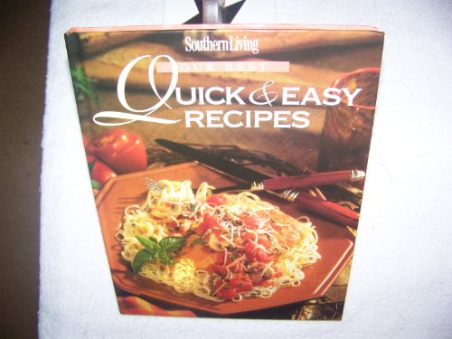 Stock image for Our Best Quick & Easy Recipes (Our Best Recipes) for sale by SecondSale