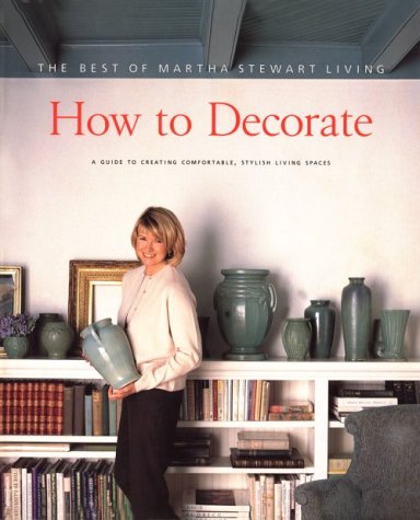 Beispielbild fr How to Decorate: The Best of Martha Stewart Living zum Verkauf von Wonder Book