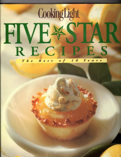 Imagen de archivo de Cooking Light Five Star Recipes: The Best of Ten Years a la venta por Top Notch Books